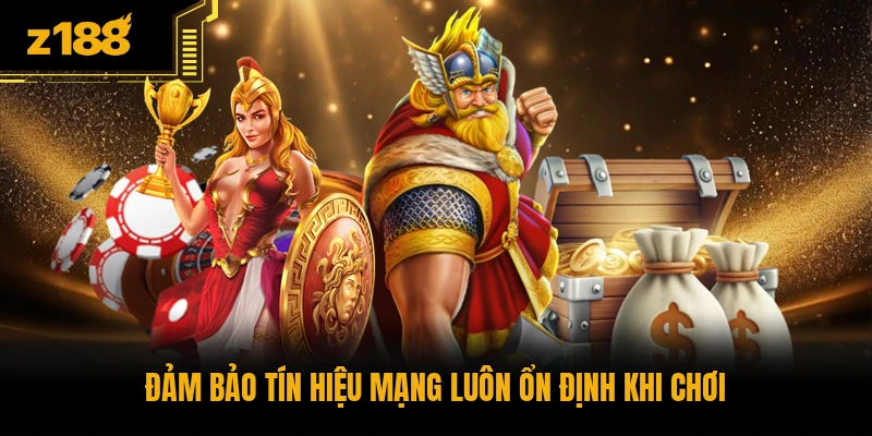 Đảm bảo tín hiệu mạng luôn ổn định khi chơi