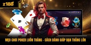 Mẹo Chơi Poker Luôn Thắng - Cách Đánh Giúp Bạn Thắng Lớn