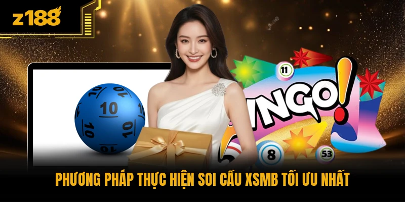 Phương pháp thực hiện soi cầu XSMB tối ưu nhất
