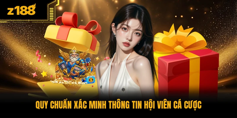 Quy chuẩn xác minh thông tin hội viên cá cược